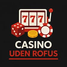 Bedste Casino Sider Uden Rofus - Spil Frit og Uden Bekymringer