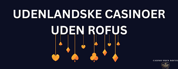 Bedste Casino Uden Om Rofus Find Dine Favoritter