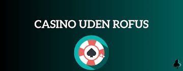 Udenlandsk Casino Uden Rufus Oplev Spændingen